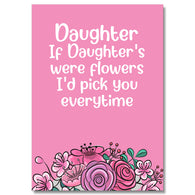 If Daughters Were Flowers I'D Pick You Card